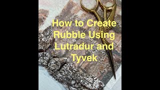 Creating Rubble Textures Using Tyvek and Lutradur. Revealing a Treat. Three Panel Embroidery Part 1