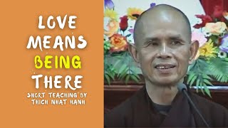 Love Means Being There | Thich Nhat Hanh (EN subtitles)