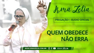 Ir. Zélia - Quem obedece não erra (Pregação | Áudio Oficial)