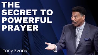 The Secret to Powerful Prayer | Tony Evans Sermon|tony evans spiritual warfare