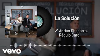Adrian Chaparro, Régulo Caro - La Solución (Audio)