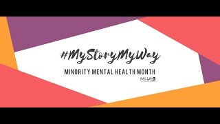 #MyStoryMyWay: Minority Mental Health Month 2018