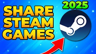 How to Share Games on Steam 2025