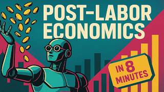 Post-Labor Economics in 8 Minutes - How society will work once AGI takes all the jobs!