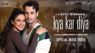 Kya Kar Diya (Official Video) Vishal Mishra | Jasmin Bhasin, Umar Riaz | Kaushal K | VYRL Originals