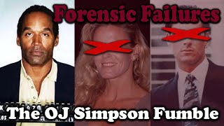 Forensic Failures, Ep. 1: The OJ Simpson Fumble