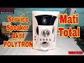 Cara Memperbaiki Speker Aktif POLYTRON Mati Total