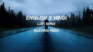English x Hindi Lofi Remix | Slowed + Reverb| Study chill | Relaxing mashups