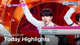 (Today Highlights) November 25 FRI : Music Bank and more | KBS WORLD TV