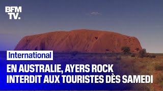 Australie: Ayers Rock interdit aux touristes dès samedi