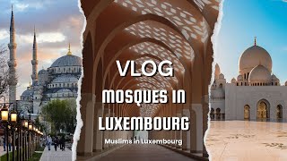 Mosques in Luxembourg a MUST WATCH 🕌 | Muslims of Luxembourg