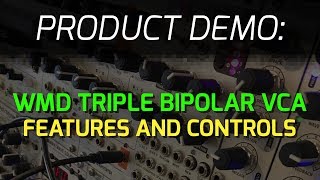 WMD Triple Bipolar VCA - Features and Controls