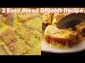 2 Easy Bread Dessert Recipes Anyone Can Make