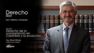 Charla: Derecho de la competencia en Colombia y su evolución.