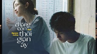 Chẳng Còn Thời Gian Ấy - Bem ft. Nguyen, ImPoe / OFFICIAL