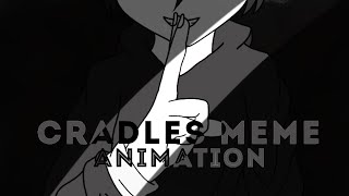 Cradles Meme - Animation