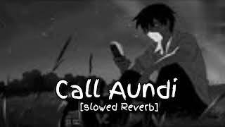 Call Aundi Song [Slowed+Reverb] Yo Yo honey Singh