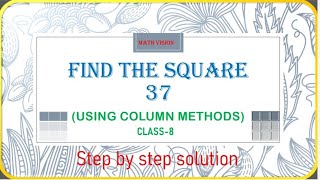 Find the square of 37 Using column methods || class-8 || step by step solution || 🔥🔥@mathsmagnetbyatishkumar