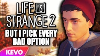 Life Is Strange 2 but I pick every bad option