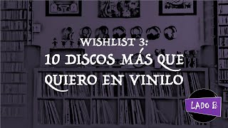 Wishlist 3: 10 discos más que quiero en vinilo