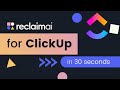 Reclaim.ai ClickUp Integration | Schedule ClickUp Tasks in Google Calendar