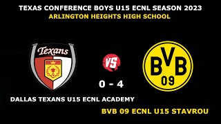 BVB 09 ECNL U15 NTX  VS  DALLAS TEXANS ECNL  U15 ACADEMY   FINAL 4 - 0 TEXAS CONFERENCE SEASON  2023