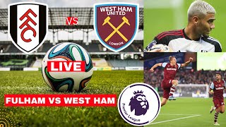 Fulham vs West Ham Live Stream Premier League Football EPL Match Score Commentary Highlights Vivo