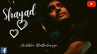 Shayad - Amitabha Bhattacharyya| cover| Love ajkal | Kartik| Sara| Arijit Singh | Pritam