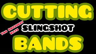 Cutting Slingshot Bands!  Two Ways