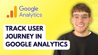 How to Track User Journey in Google Analytics [2026 Full Guide]