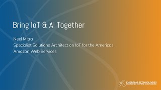 Neel Mitra — Bring IoT and AI Together