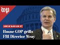 WATCH LIVE | House Republicans grill FBI Director Christopher A. Wray