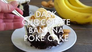 Dark Chocolate Banana Poke Cake