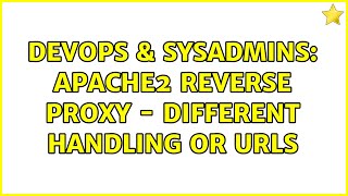 DevOps & SysAdmins: Apache2 Reverse Proxy - different handling or urls