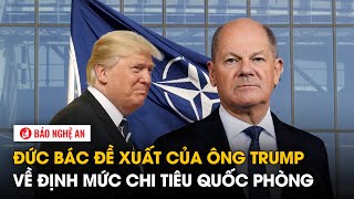 Đức bác đề xuất của ông Trump về định mức chi tiêu quốc phòng