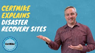 Certmike Explains Disaster Recovery Sites