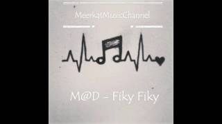 M@D - Fiky Fiky