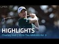 Charley Hull Highlights | 2024 The ANNIKA driven by Gainbridge at Pelican Round 3