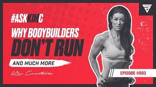 "Why Bodybuilders Don't Run" and Much More | #AskKimC 003