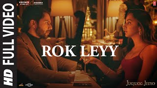 Rok Leyy (Full Video) - JugJugg Jeeyo | Varun D, Kiara A |Tanishk Bagchi, Simiran Kaur D | Bhushan K