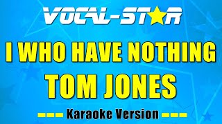 Tom Jones - I Who Have Nothing (Karaoke Version) with Lyrics HD Vocal-Star Karaoke