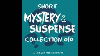 Short Mystery and Suspense Collection 010 by VARIOUS read by Various | Full Audio Book