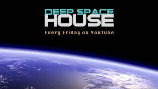 Deep Space House Show 258 | Harmonic, Melodic \u0026 Atmospheric Deep House Mix | 2017