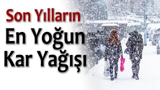 Son Yılların En Yoğun Kar Yağışı