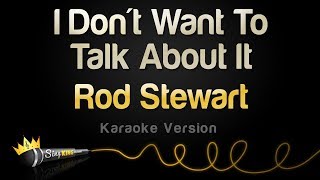 Rod Stewart - I Don't Want To Talk About It (Karaoke Version)