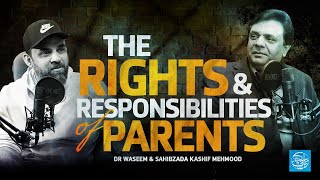 The Rights & Responsibilities of Parents | SAHIBZADA KASHIF MEHMOOD, DR WASEEM