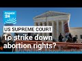 US Supreme Court poised to strike down abortion rights, leaked draft suggests • FRANCE 24 English