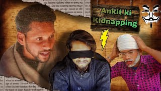 Ankit Ki kidnapping || ( अंकित की किडनैपिंग ) || The Creation of Bros ||