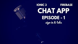 Chat app with Ionic 3 and Firebase - Ep.1