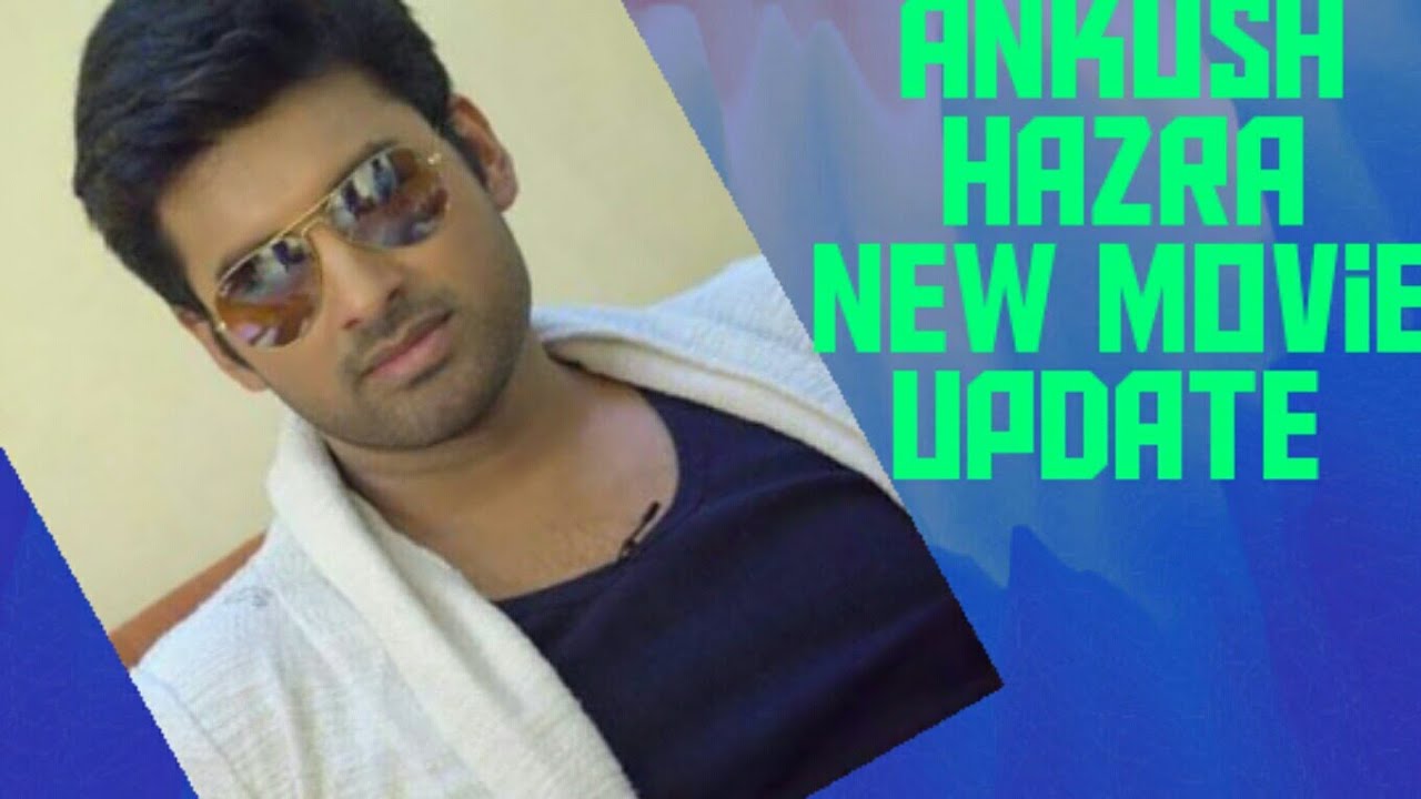 Ankush Hazra Upcoming Movies | Latest Updates | TMR The Movie Review ...